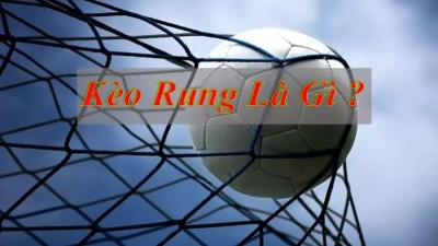 Kèo rung - Hình thức cá cược mang đến nhiều cơ hội đặt cược