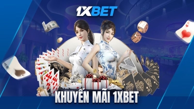 Khuyến mãi 1XBET - Thưởng 100% nạp đầu tối đa 2.500.000 VND